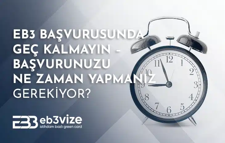  EB3 Başvurusunda Geç Kalmayın – Başvurunuzu Ne Zaman Yapmanız Gerekiyor?