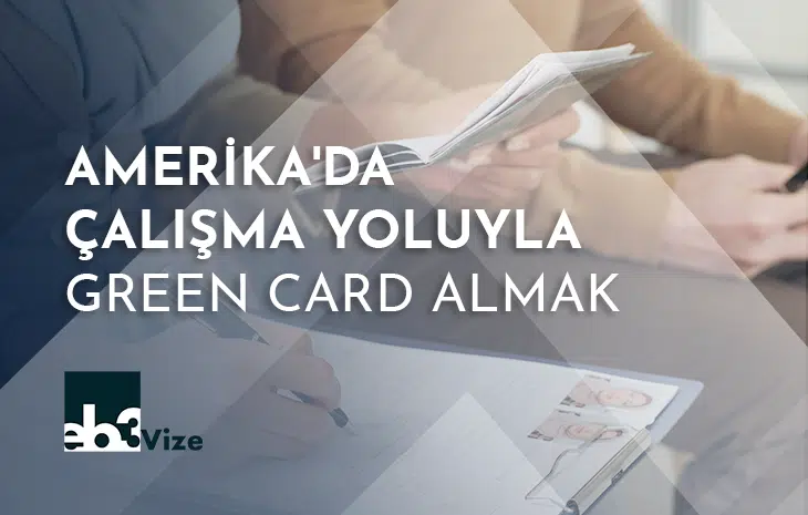 Amerika’da Çalışma Yoluyla Green Card Almak